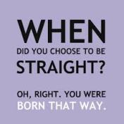 When did you choose to be straight?