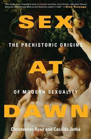 Sex At Dawn by Christopher Ryan and Caclida Jetha.